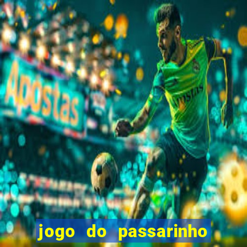 jogo do passarinho que da dinheiro